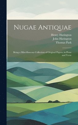 Thomas Park, John Harington, Henry Harington - Nugae Antiquae, Inbunden