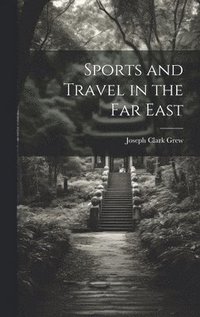 bokomslag Sports and Travel in the Far East