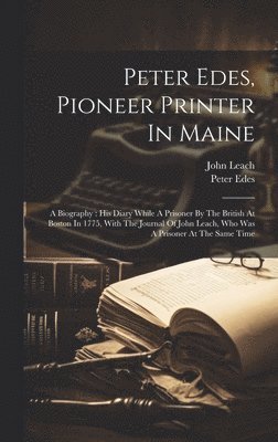 Peter Edes, Pioneer Printer In Maine 1
