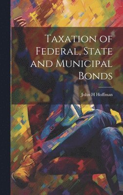 bokomslag Taxation of Federal, State and Municipal Bonds