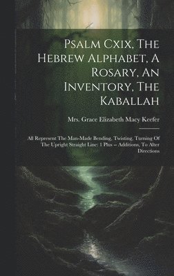 Psalm Cxix, The Hebrew Alphabet, A Rosary, An Inventory, The Kaballah 1