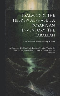 Psalm Cxix, The Hebrew Alphabet, A Rosary, An Inventory, The Kaballah
