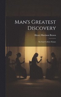 bokomslag Man's Greatest Discovery