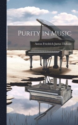 Anton Friedrich Justus Thibaut - Purity in Music, Inbunden