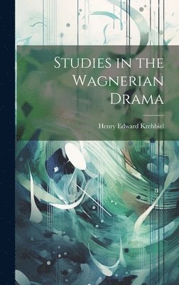 bokomslag Studies in the Wagnerian Drama