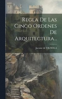 bokomslag Regla De Las Cinco Ordenes De Arquitectura...