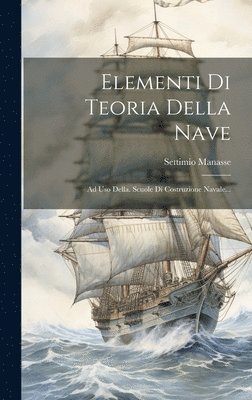 Settimio Manasse - Elementi Di Teoria Della Nave, Inbunden