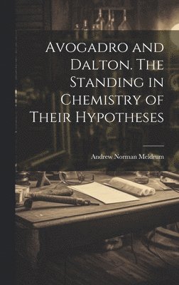 Avogadro and Dalton. The Standing in Chemistry of Their Hypotheses 1