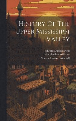 bokomslag History Of The Upper Mississippi Valley
