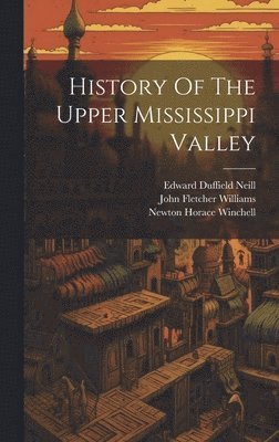 Newton Horace Winchell - History Of The Upper Mississippi Valley, Inbunden