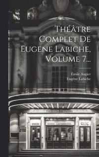 bokomslag Thtre Complet De Eugene Labiche, Volume 7...