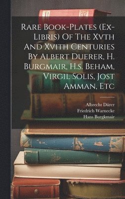 bokomslag Rare Book-plates (ex-libris) Of The Xvth And Xvith Centuries By Albert Duerer, H. Burgmair, H.s. Beham, Virgil Solis, Jost Amman, Etc