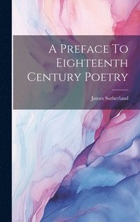 bokomslag A Preface To Eighteenth Century Poetry