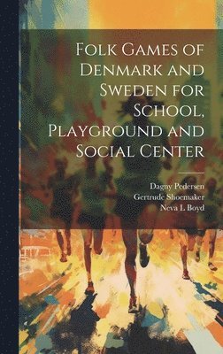 Folk Games of Denmark and Sweden for School, Playground and Social Center 1