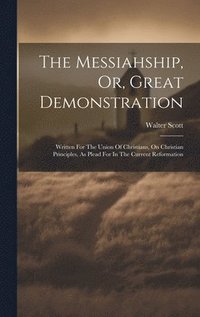 bokomslag The Messiahship, Or, Great Demonstration