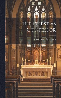 bokomslag Priest as Confessor