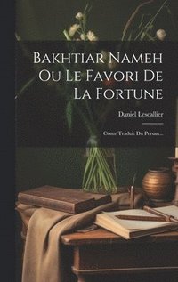 bokomslag Bakhtiar Nameh Ou Le Favori De La Fortune