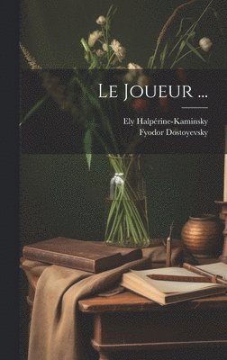 Fyodor Dostoyevsky, Ely Halpérine-Kaminsky - Joueur ..., Inbunden