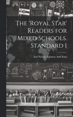 Thomas Nelson & Sons, Ltd Nelson Thomas And Sons - 'Royal Star' Readers for Mixed Schools. Standard I, Inbunden