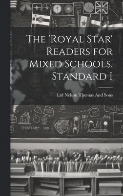 The 'Royal Star' Readers for Mixed Schools. Standard I 1