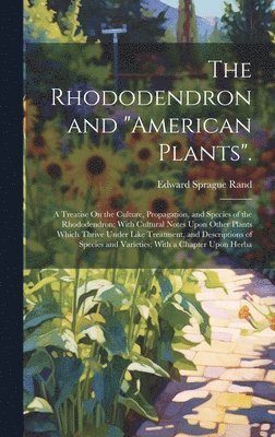 The Rhododendron and &quot;American Plants&quot;. 1