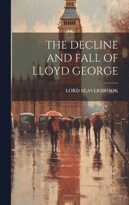 Decline and Fall of Lloyd George