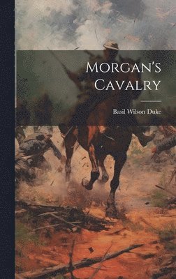 Morgan's Cavalry 1