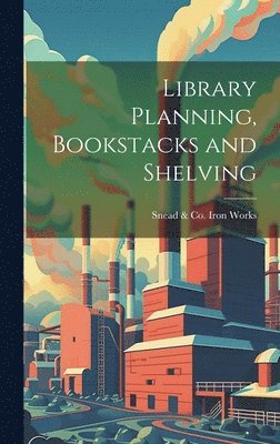 bokomslag Library Planning, Bookstacks and Shelving