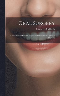 Oral Surgery; a Text-book on General Surgery and Medicine as Applied to Dentistry 1