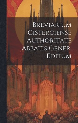 bokomslag Breviarium Cisterciense Authoritate Abbatis Gener. Editum