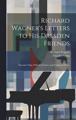 bokomslag Richard Wagner's Letters to His Dresden Friends