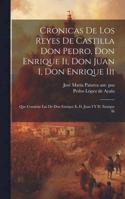 bokomslag Cronicas De Los Reyes De Castilla Don Pedro, Don Enrique Ii, Don Juan I, Don Enrique Iii