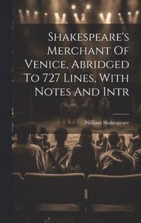 bokomslag Shakespeare's Merchant Of Venice, Abridged To 727 Lines, With Notes And Intr