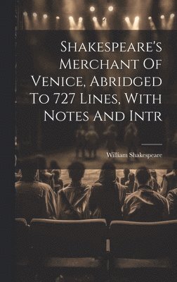 bokomslag Shakespeare's Merchant Of Venice, Abridged To 727 Lines, With Notes And Intr