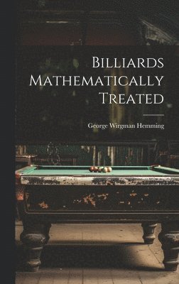 Billiards Mathematically Treated 1