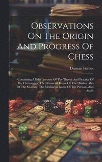 bokomslag Observations On The Origin And Progress Of Chess