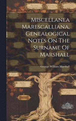 bokomslag Miscellanea Marescalliana, Genealogical Notes On The Surname Of Marshall