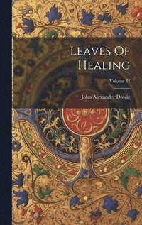 bokomslag Leaves Of Healing; Volume 37