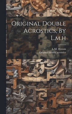 Original Double Acrostics, By L.m.h 1