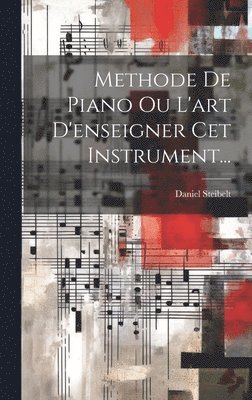 Methode De Piano Ou L'art D'enseigner Cet Instrument... 1