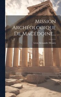 bokomslag Mission Archologique De Macdoine...