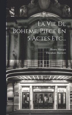 La Vie De Boheme, Piece En 5 Actes Etc... 1