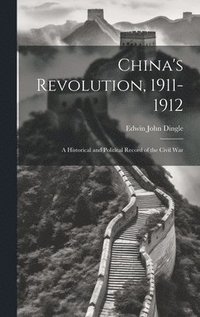 bokomslag China's Revolution, 1911-1912