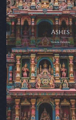 Grazia Deledda - Ashes, Inbunden