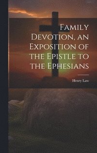 bokomslag Family Devotion, an Exposition of the Epistle to the Ephesians