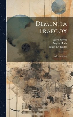 bokomslag Dementia Praecox; A Monograph