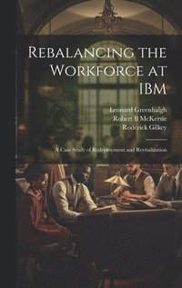 bokomslag Rebalancing the Workforce at IBM