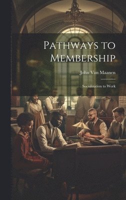 John Van Maanen - Pathways to Membership, Inbunden