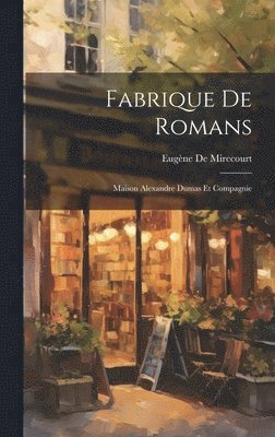 Eugène de Mirecourt - Fabrique De Romans, Inbunden