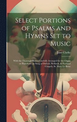 Select Portions of Psalms and Hymns Set to Music 1